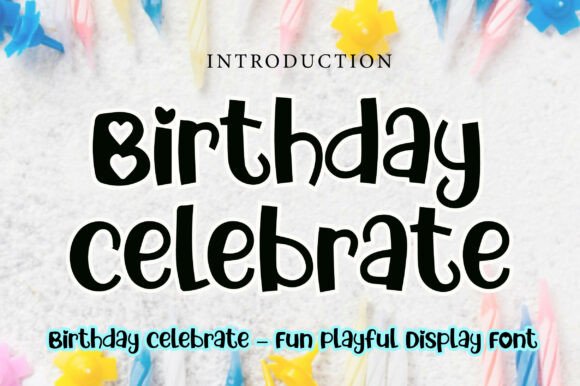 Celebrate in Style: Unlocking the Joy of the Birthday Celebrate Font