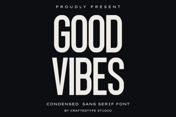 Good Vibes: The Condensed Font for Modern Creators